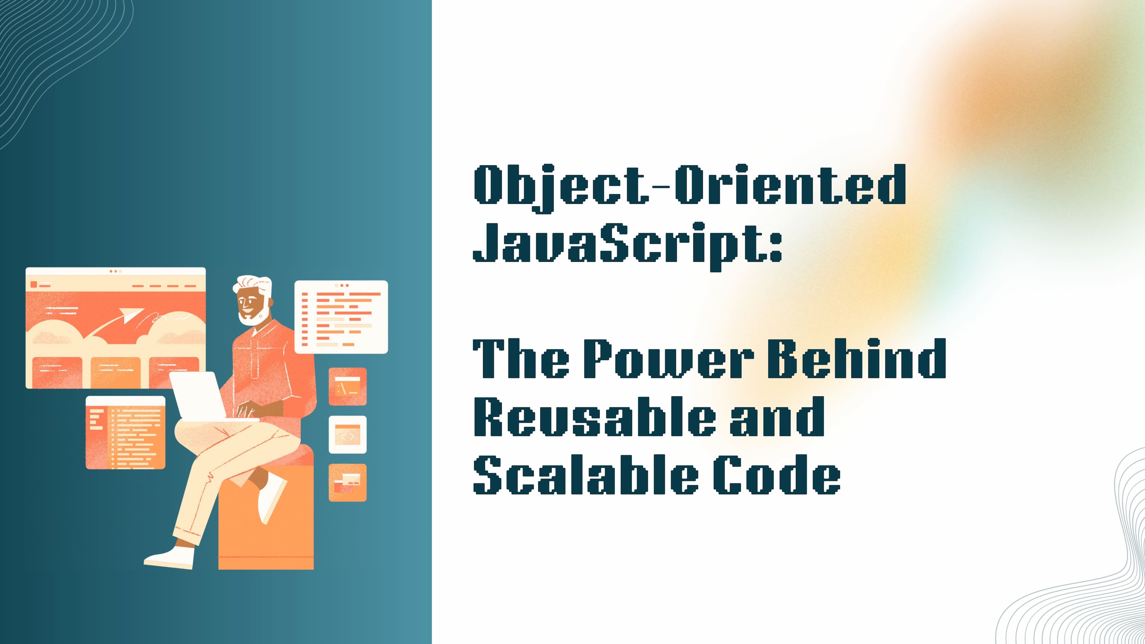 Object-Oriented JavaScript: The Power Behind Reusable and Scalable Code